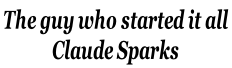 The guy who started it all Claude Sparks